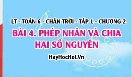 Ước và Bội của số nguyên, cách nhân chia hai số nguyên cùng dấu khác dấu? Toán 6 chân trời Tập 1 chương 2 Bài 4